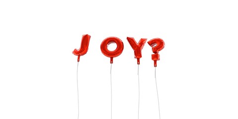 JOY? - word made from red foil balloons - 3D rendered.  Can be used for an online banner ad or a print postcard.