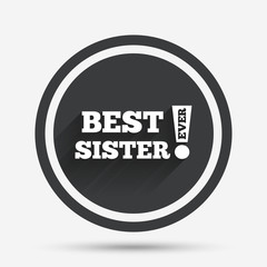 Best sister ever sign icon. Award symbol.