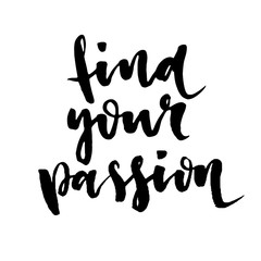 Find your passion. Hand drawn motivational quote.