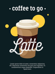 Coffee to go - blackboard restaurant sign, poster with cup of latte. Vector illustration, eps10.