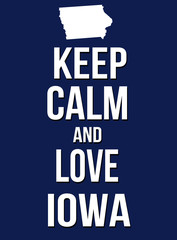 Keep calm and love Iowa