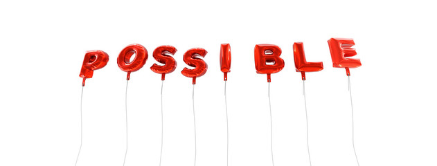POSSIBLE - word made from red foil balloons - 3D rendered.  Can be used for an online banner ad or a print postcard.