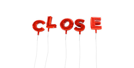 CLOSE - word made from red foil balloons - 3D rendered.  Can be used for an online banner ad or a print postcard.