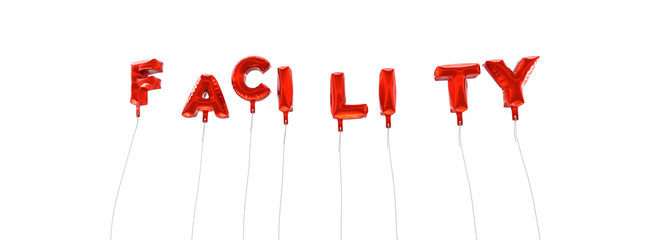 FACILITY - word made from red foil balloons - 3D rendered.  Can be used for an online banner ad or a print postcard.