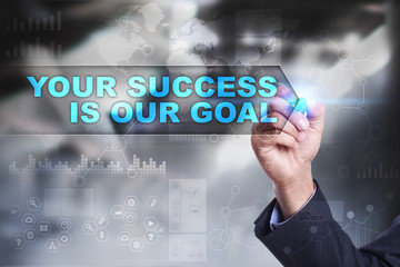 Business is drawing on virtual screen. your success is our goal concept.