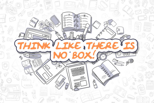 Think Like There Is No Box - Business Concept.