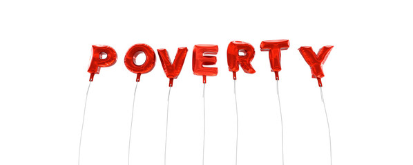 POVERTY - word made from red foil balloons - 3D rendered.  Can be used for an online banner ad or a print postcard.