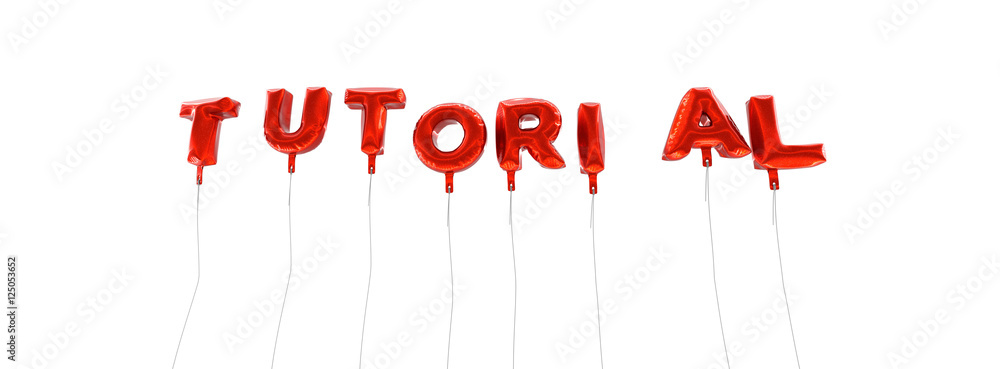 Fototapete tutorial - word made from red foil balloons - 3d rendered. can be used for an online banner ad or a 