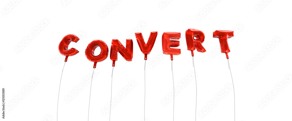 Fototapete convert - word made from red foil balloons - 3d rendered. can be used for an online banner ad or a p