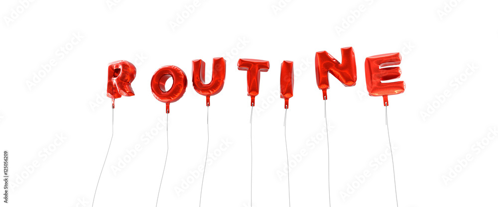 Fototapete routine - word made from red foil balloons - 3d rendered. can be used for an online banner ad or a p