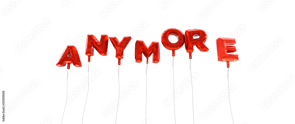 Fototapete anymore - word made from red foil balloons - 3d rendered. can be used for an online banner ad or a p