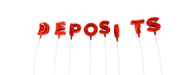 DEPOSITS - word made from red foil balloons - 3D rendered.  Can be used for an online banner ad or a print postcard.