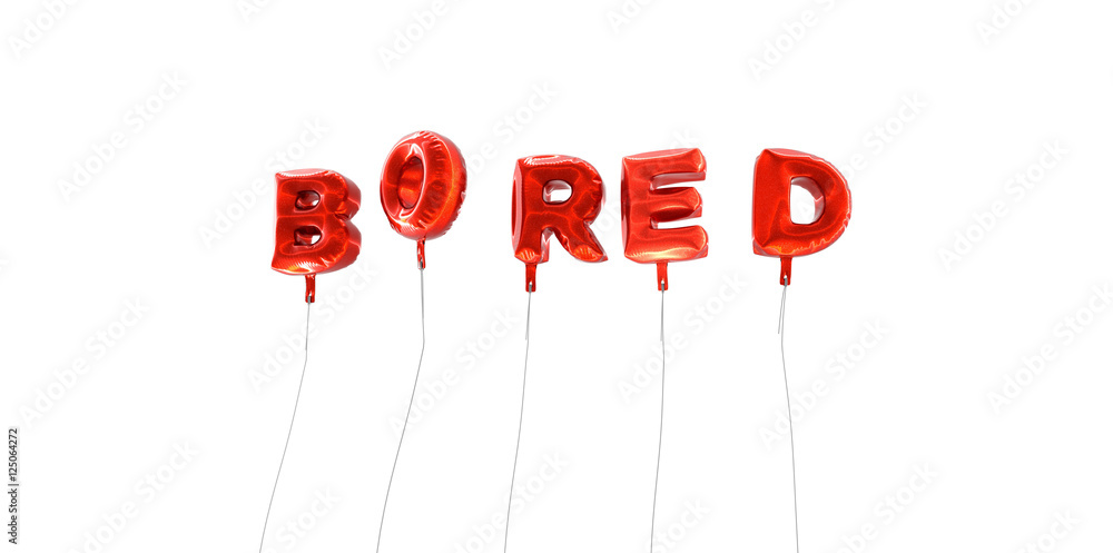 Fototapete bored - word made from red foil balloons - 3d rendered. can be used for an online banner ad or a pri