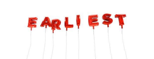 EARLIEST - word made from red foil balloons - 3D rendered.  Can be used for an online banner ad or a print postcard.