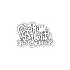 Fototapeta premium Shine bright - hand drawn, lettering, Dotwork for design and logos, or other products