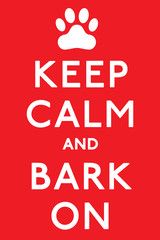 'Keep Calm and Carry On Barking!' dog poster in vector format.