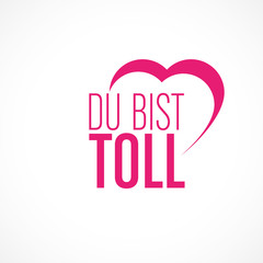 du bist toll