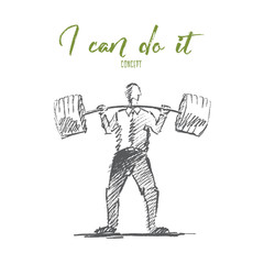 Vector hand drawn I can do it motivational concept sketch. Businessman standing and trying to raise heavy barbell. Lettering I can do it concept