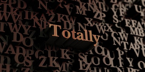 Totally - Wooden 3D rendered letters/message.  Can be used for an online banner ad or a print postcard.