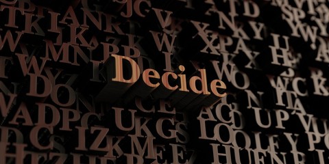 Decide - Wooden 3D rendered letters/message.  Can be used for an online banner ad or a print postcard.