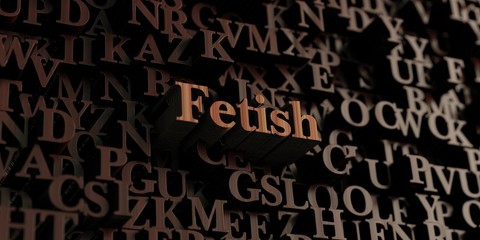 Fetish - Wooden 3D rendered letters/message.  Can be used for an online banner ad or a print postcard.