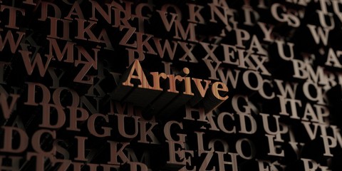 Arrive - Wooden 3D rendered letters/message.  Can be used for an online banner ad or a print postcard.