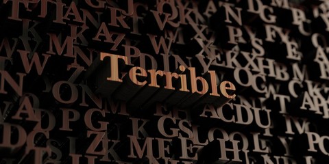 Terrible - Wooden 3D rendered letters/message.  Can be used for an online banner ad or a print postcard.