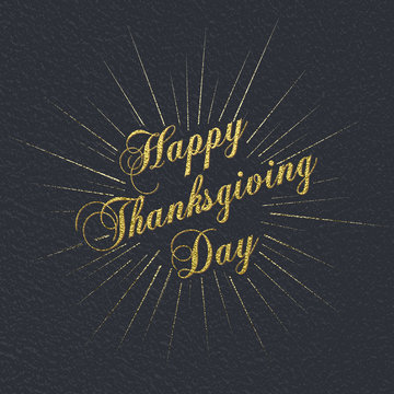 Happy Thanksgiving greetings holiday card. Vector gold glitter ornate lettering