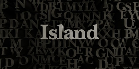 Island - Stock image of 3D rendered metallic typeset headline illustration.  Can be used for an online banner ad or a print postcard.