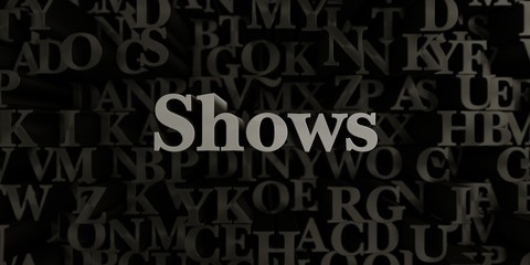 Shows - Stock image of 3D rendered metallic typeset headline illustration.  Can be used for an online banner ad or a print postcard.