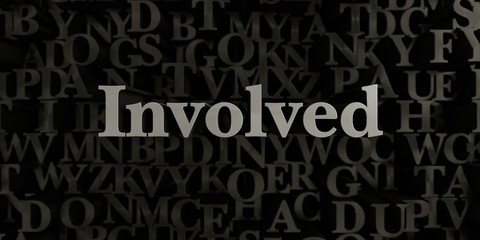 Involved - Stock image of 3D rendered metallic typeset headline illustration.  Can be used for an online banner ad or a print postcard.