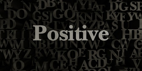 Positive - Stock image of 3D rendered metallic typeset headline illustration.  Can be used for an online banner ad or a print postcard.