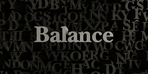 Balance - Stock image of 3D rendered metallic typeset headline illustration.  Can be used for an online banner ad or a print postcard.