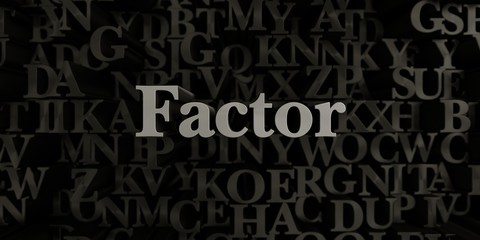 Factor - Stock image of 3D rendered metallic typeset headline illustration.  Can be used for an online banner ad or a print postcard.