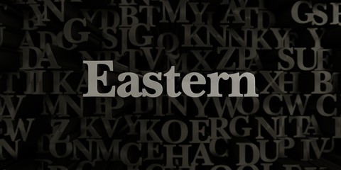 Eastern - Stock image of 3D rendered metallic typeset headline illustration.  Can be used for an online banner ad or a print postcard.