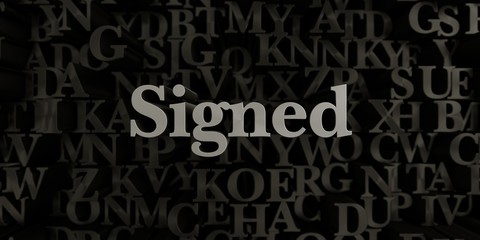 Signed - Stock image of 3D rendered metallic typeset headline illustration.  Can be used for an online banner ad or a print postcard.
