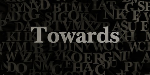 Towards - Stock image of 3D rendered metallic typeset headline illustration.  Can be used for an online banner ad or a print postcard.