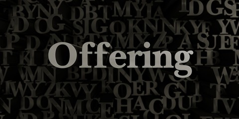 Offering - Stock image of 3D rendered metallic typeset headline illustration.  Can be used for an online banner ad or a print postcard.