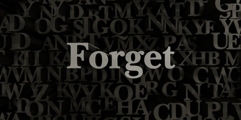Forget - Stock image of 3D rendered metallic typeset headline illustration.  Can be used for an online banner ad or a print postcard.