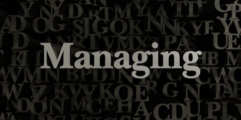 Managing - Stock image of 3D rendered metallic typeset headline illustration.  Can be used for an online banner ad or a print postcard.