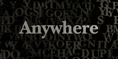 Anywhere - Stock image of 3D rendered metallic typeset headline illustration.  Can be used for an online banner ad or a print postcard.