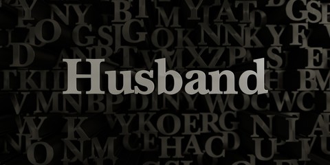 Husband - Stock image of 3D rendered metallic typeset headline illustration.  Can be used for an online banner ad or a print postcard.