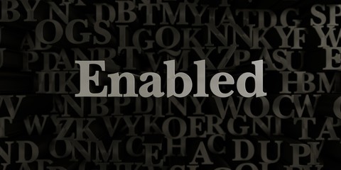 Enabled - Stock image of 3D rendered metallic typeset headline illustration.  Can be used for an online banner ad or a print postcard.