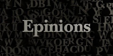 Epinions - Stock image of 3D rendered metallic typeset headline illustration.  Can be used for an online banner ad or a print postcard.