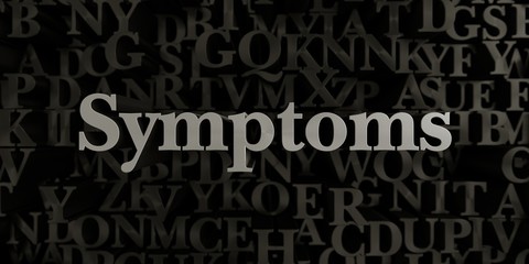 Symptoms - Stock image of 3D rendered metallic typeset headline illustration.  Can be used for an online banner ad or a print postcard.