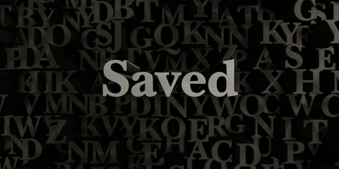 Saved - Stock image of 3D rendered metallic typeset headline illustration.  Can be used for an online banner ad or a print postcard.
