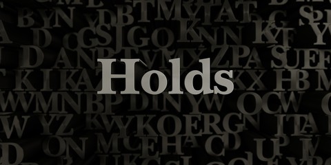 Holds - Stock image of 3D rendered metallic typeset headline illustration.  Can be used for an online banner ad or a print postcard.