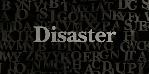 Disaster - Stock image of 3D rendered metallic typeset headline illustration.  Can be used for an online banner ad or a print postcard.