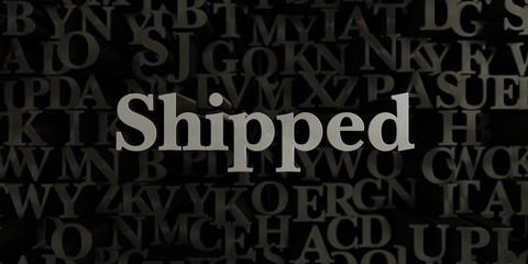 Shipped - Stock image of 3D rendered metallic typeset headline illustration.  Can be used for an online banner ad or a print postcard.
