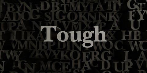 Tough - Stock image of 3D rendered metallic typeset headline illustration.  Can be used for an online banner ad or a print postcard.